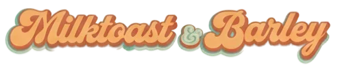 Milktoast and Barley